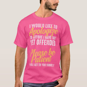 T-shirt Je voudrais m'excuser auprès de quiconque que je n