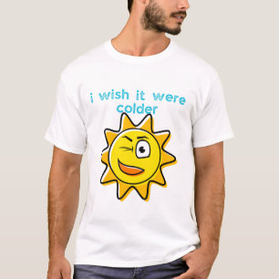 T-shirt Je voudrais qu'il fasse plus froid