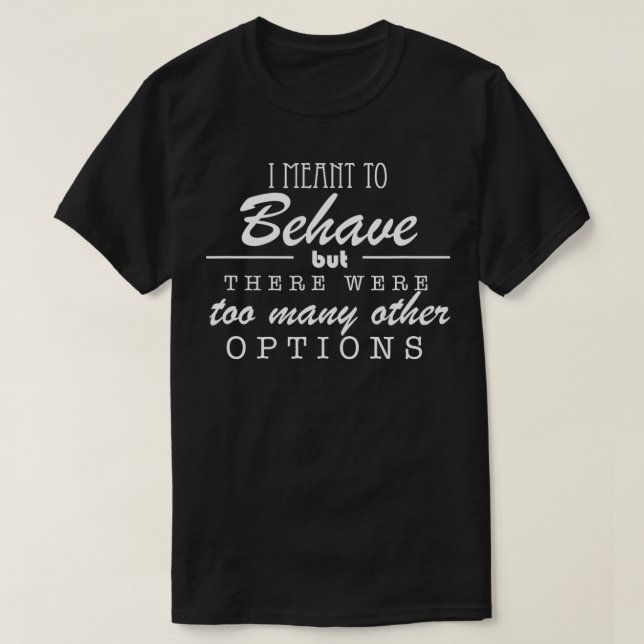 T-shirt Je Voulais Comporter Mais Il Y Avait Trop D'Autres (Design devant)