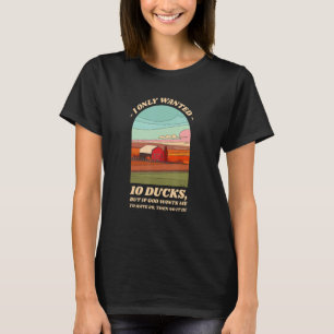T-shirt Je voulais seulement 10 canards Humour Animaux de