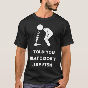 T-shirt Je vous ai dit que je n'aime pas le poisson Dégoût