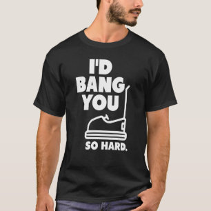 T-shirt Je vous Bang si dur bumper voitures pour adultes h