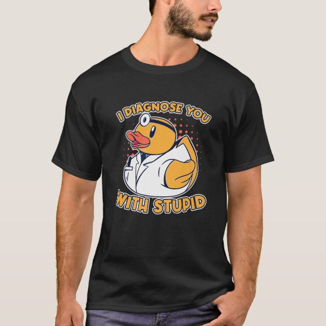 T-shirt Je Vous Diagnostique Avec Un Stupide Docto En Caou (Devant)