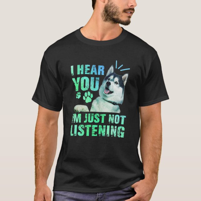 T-shirt Je vous entends Je n'écoute pas Sibérien Husky (Devant)