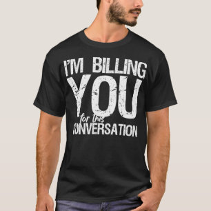 T-shirt Je vous facture cette conversation Funny Lawyer
