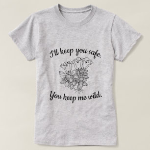 T-shirt Je vous garderai chemise sûre de fleur sauvage