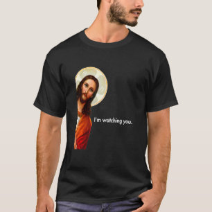T-shirt Je vous regarde en train de regarder Jésus-Christ
