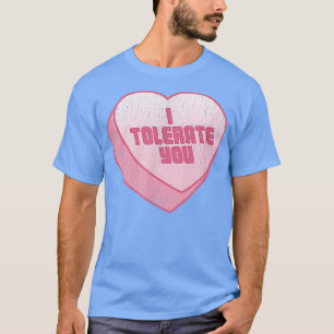 T-shirt Je vous tolère Candy Heart Funny Valentines Day