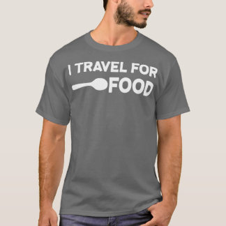 T-shirt Je voyage pour la nourriture Citation Slogan Fun G