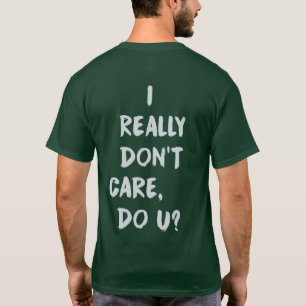 T-shirt Je vraiment ne m'inquiète pas fais U ? T des
