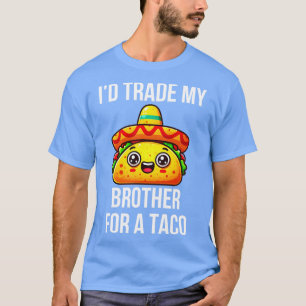 T-shirt J'Échange Mon Frère Pour Un Taco 1