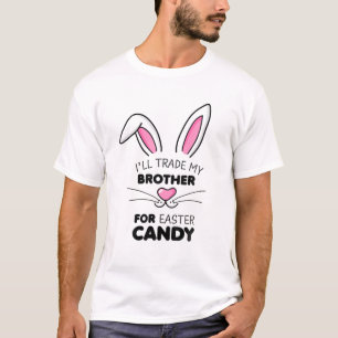 T-shirt J'échangerai mon frère pour les filles de Pâques C