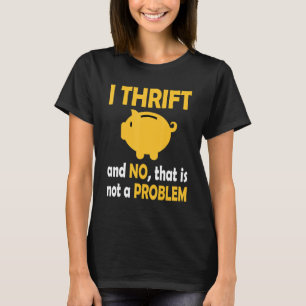 T-shirt J'Économise Et Non Ce N'Est Pas Un Problème Thrift