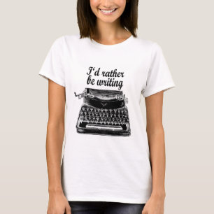 T-shirt J'écrirais plutôt l'art de machine à écrire de