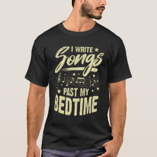 T-shirt J'Écris Des Chansons Passé Mon Bedtime Songwriter 