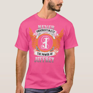 T-shirt Jeffrey Nom Chemise Ne Sous-Estime Jamais La Puiss