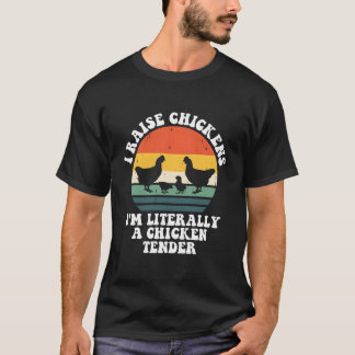 T-shirt J'élève des poulets JE SUIS Littéralement Un Tende