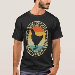 T-shirt J'élève des poulets Je suis littéralement un tendr