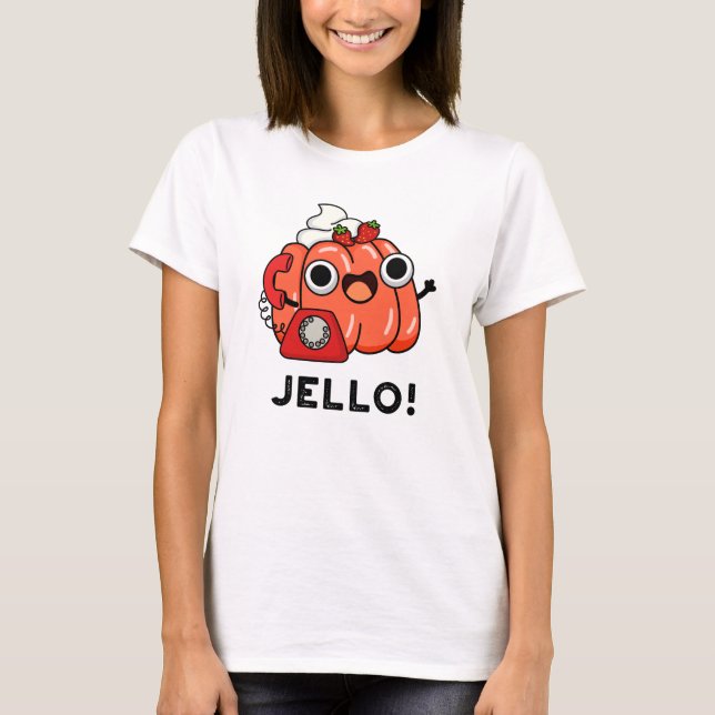 T-shirt Jello Funny Jello Sur Téléphone Pun (Devant)