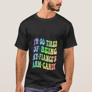 T-shirt J'en ai tellement marre d'être mon fiancé s'Arm Ca