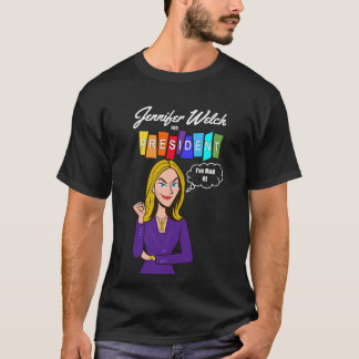 T-shirt Jennifer Welch for President