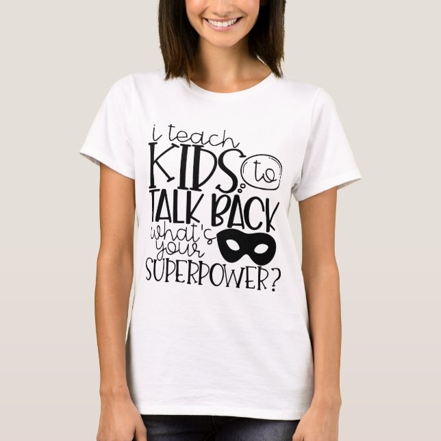 T-shirt J'enseigne à un enfant de revenir sur ce que c'est (Devant)