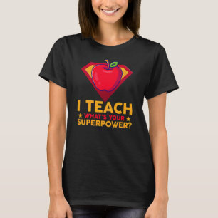 T-shirt J'enseigne ce qui est votre super-pouvoir enseigna