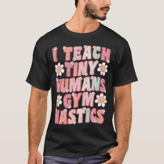 T-shirt J'enseigne la gymnastique aux tout-petits Entraîne
