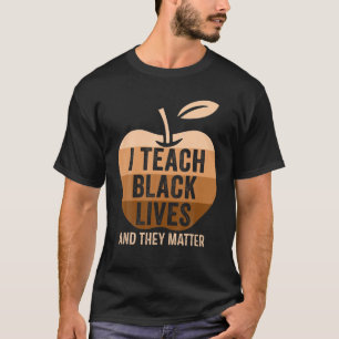 T-shirt J'Enseigne La Vie Noire Et Ils Comptent L'Histoire