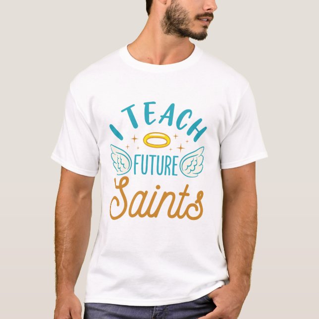 T-shirt J'enseigne les futurs saints École catholique ense (Devant)