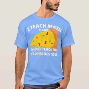 T-shirt J'Enseigne Les Maths Parce Que Les Enseignants En