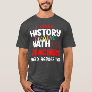 T-shirt j'enseigne l'histoire parce que les professeurs de