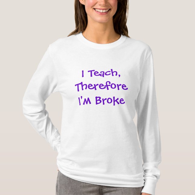 T-shirt J'enseigne, par conséquent je suis me suis cassé (Devant)