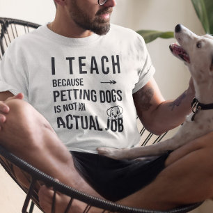 T-shirt J'enseigne parce que la préparation de chiens n'es
