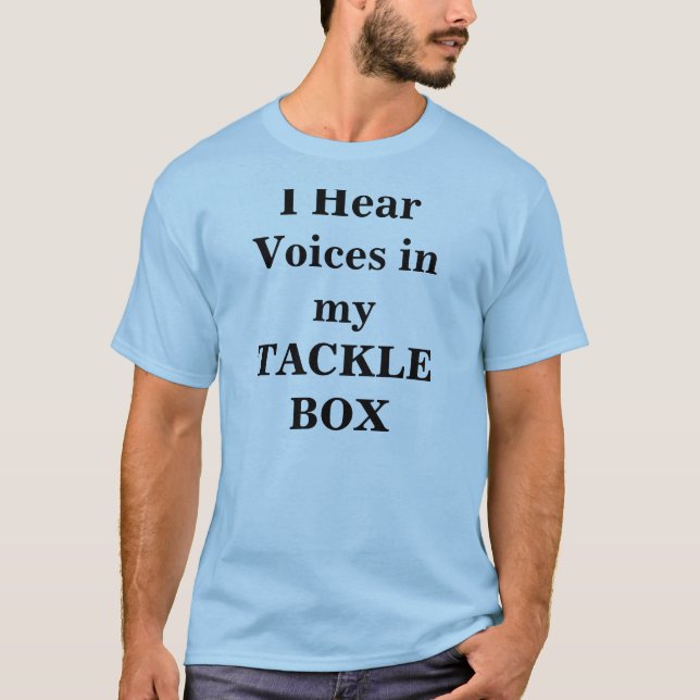 T-shirt J'entends des voix dans ma BOÎTE À LEURRES (Devant)