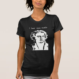 T-shirt J'entends les personnes mortes - Beethoven