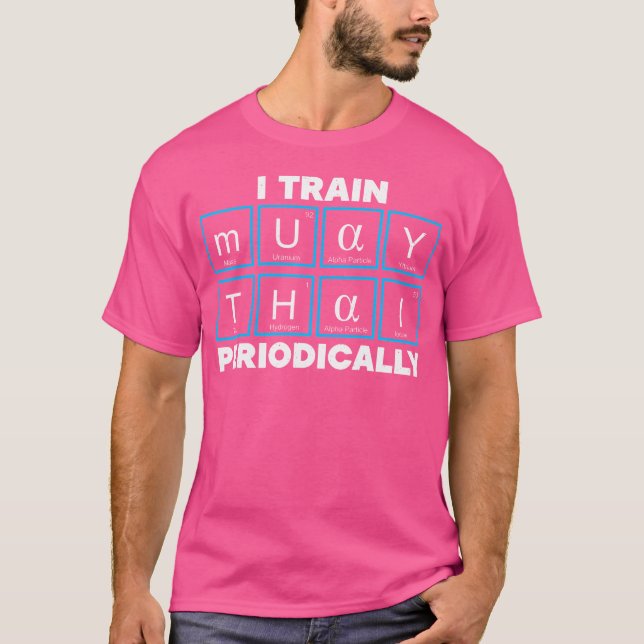 T-shirt J'Entraîne Muay Thai Périodiquement Mauy Thai Thaï (Devant)