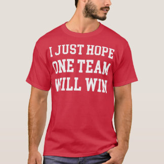 T-shirt J'Espère Juste Que Les Deux Équipes Ont Amusé Une