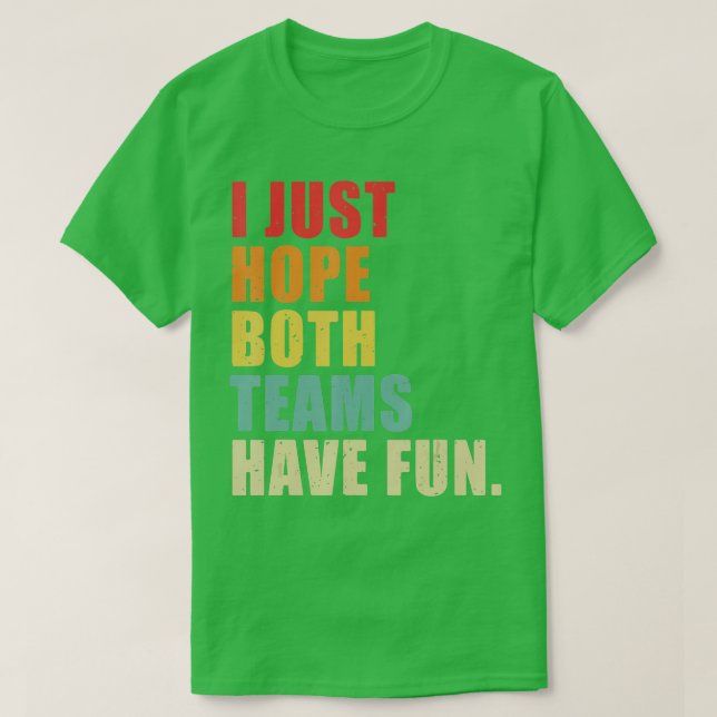 T-shirt J'Espère Juste Que Les Deux Équipes Ont Amusé Vint (Design devant)