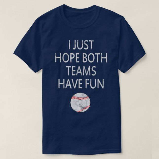 T-shirt J'espère juste que les deux équipes s'amusent Base (Design devant)