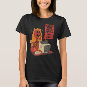 T-shirt J'Espère Que Ce Courriel Vous Trouve Bien Skeleton