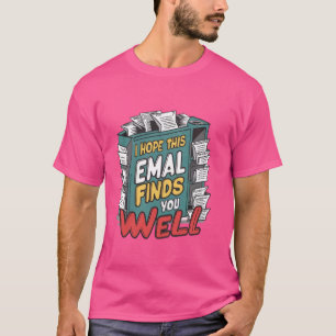 T-shirt J'Espère Que Cet E-Mail Vous Trouve Bien Humour Ha
