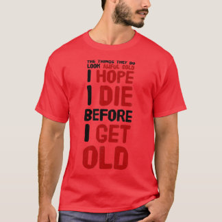 T-shirt J'espère que je mourrai avant de vieillir