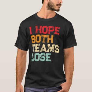 T-shirt J'Espère Que Les Deux Équipes Perdent - Drôle Foot