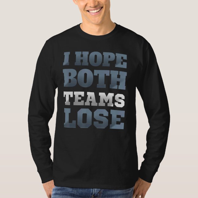 T-shirt J'Espère Que Les Deux Équipes Perdront Leurs Sloga (Devant)