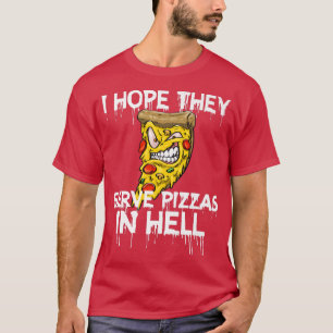 T-shirt J'Espère Qu'Ils Servent De La Pizza En Enfer Pizza