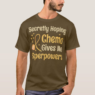 T-shirt J'Espère Secrètement Que Chemo Me Donne Des Superp