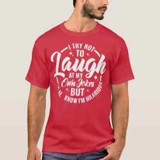 T-shirt J'Essaie De Ne Pas Rire De Mes Propres Plaisanteri