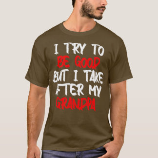 T-shirt J'essaie d'être bon mais je ressemble à mon grand-