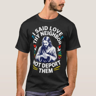 T-shirt Jésus a dit aimez votre prochain, pas les déporter